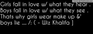 Thats why girls wear make up &' boys lie .... /: ( - Wiz Khalifa
