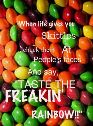 Taste the freaking rainbow!