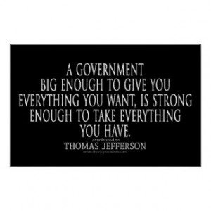 Jefferson Quote on Big Government Poster