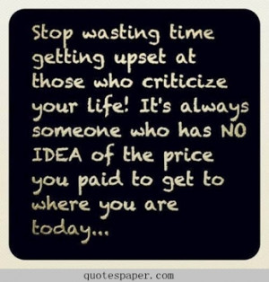 Stop wasting time getting upset at those who criticize your life! It ...