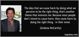 ... people don't intend to cause harm, they cause harm by doing the right