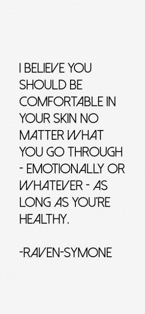 believe you should be comfortable in your skin no matter what you go ...