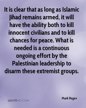 mark regev quote it is clear that as long as islamic jihad remains