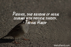 patience-Patience, that blending of moral courage with physical ...