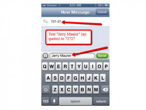 Be sure to TEXT my name “Jerry Maurer” (no quotes) to number 72727 ...