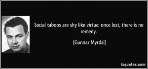 Social taboos are shy like virtue; once lost, there is no remedy ...