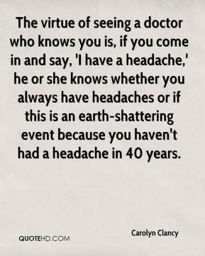 ... have a headache,' he or she knows whether you always have headaches or