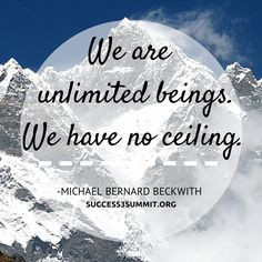 Thanks to our Speaker Michael Bernard Beckwith for this amazing quote ...