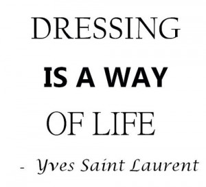 Dressing is a way of life
