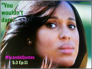 You wouldn't dare. #ScandalQuotes #MLTV