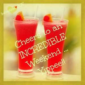 Cheers to an incredible weekend quote via www.Facebook.com ...