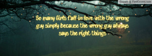 ... wrong guy simply because the wrong guy always says the right things