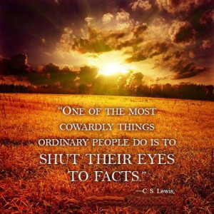 One of the most cowardly things ordinary people do is to shut their ...