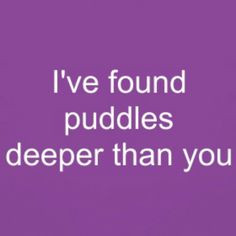 INFJ-I've found puddles deeper than you.