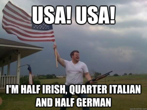 American Usa Im Half Irish Quarter Italian And German picture