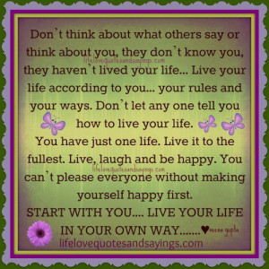 Live your own life ..