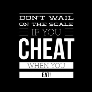 don t wail on the scale if you cheat when you eat by quote bubble on ...