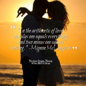 Quotes Picture: “in the arithmetic of love, one plus one equals ...