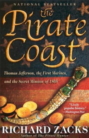 The Pirate Coast: Thomas Jefferson, the First Marines & the Secret ...