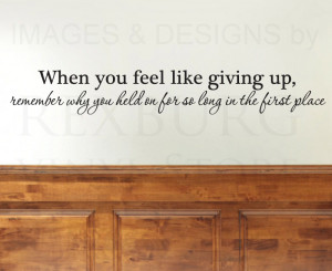 ... -Decal-Quote-Vinyl-Art-Lettering-When-You-Feel-Like-Giving-Up-M10
