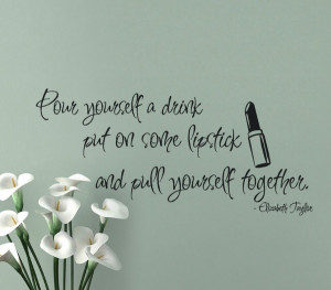 Pull yourself together - Elizabeth Taylor quote-du-jour