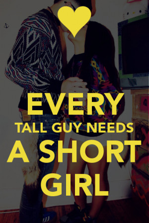 EVERY TALL GUY NEEDS A SHORT GIRL