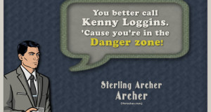Sterling Archer quote on the danger zone