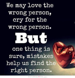 wrong reason but one thing is sure mistakes help us to find the right