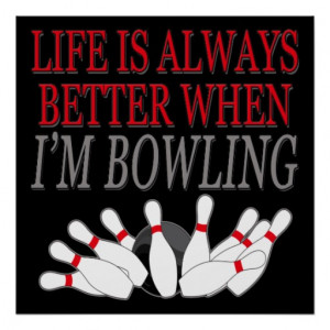 Bowler Sport Funny Life Is Always Better Bowling Print