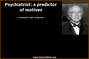 Psychiatrist: a predictor of motives