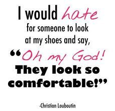 ... though he disputes having said it in these exact words ) Shoes quote