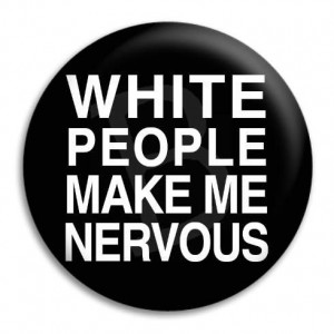 Home White People Make Me Nervous Button Badge