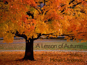Quotations about autumn , from The Quote Garden. ... The foliage has ...