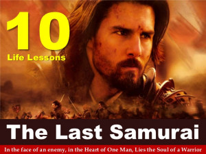 10 Life Lessons The Last Samurai In the face of an enemy, in the Heart ...