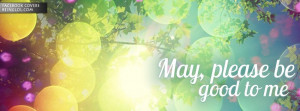 May, please be good to me Facebook Timeline Cover