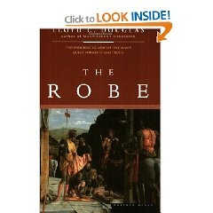 The Robe by Lloyd C. Douglas Story of the Roman soldier who gambled ...
