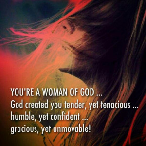 You're a woman of God, a warrior to be reckoned with!