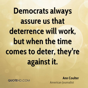 Democrats always assure us that deterrence will work, but when the ...