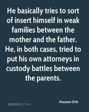 ... tried to put his own attorneys in custody battles between the parents