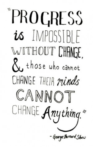 ... change their minds cannot change anything. ~ G B Shaw #quote #change #