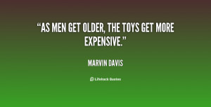 quote-Marvin-Davis-as-men-get-older-the-toys-get-38361.png