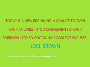 Today is a new beginning, a chance to turn your failures into ...