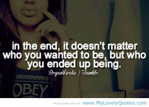 Who you ended up being - Bright future quotes