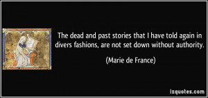 ... divers fashions, are not set down without authority. - Marie de France