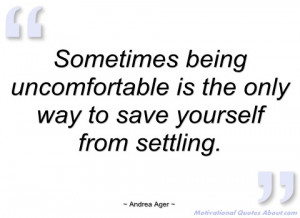 sometimes being uncomfortable is the only andrea ager