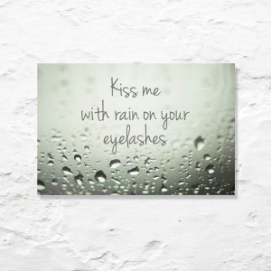 kiss me with rain on your eyelashes quote fine art photography ...