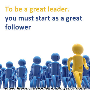 Life quotes, Leadership, Followership