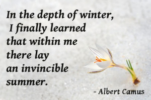 ... that within me there lay an invincible summer. 