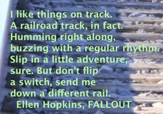 ... trilogy boxed set, the Ellen Hopkins Quote of the Day is from FALLOUT