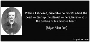 ... , here! — it is the beating of his hideous heart! - Edgar Allan Poe